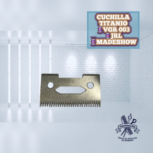 Cuchilla de Titanio para VGR, JRL y MADESHOW