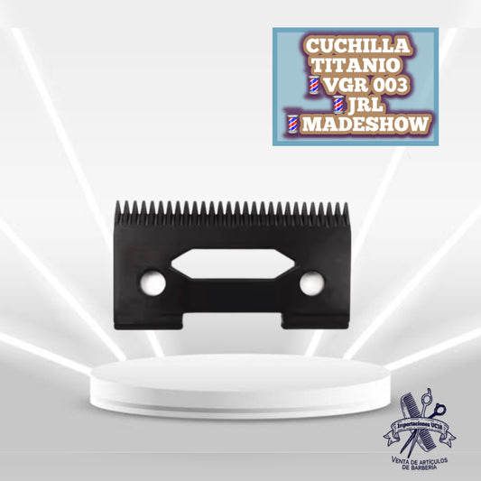 Cuchilla de Titanio para VGR, JRL y MADESHOW
